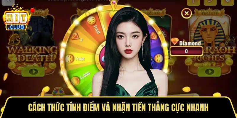Cách thức tính điểm và nhận tiền thắng cực nhanh