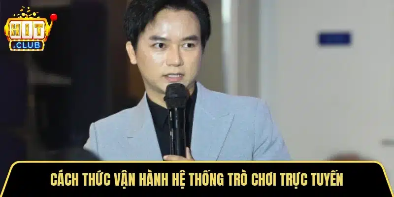 Cách thức vận hành hệ thống trò chơi trực tuyến