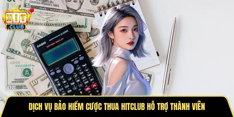 Dịch vụ bảo hiểm cược thua Hitclub hỗ trợ thành viên