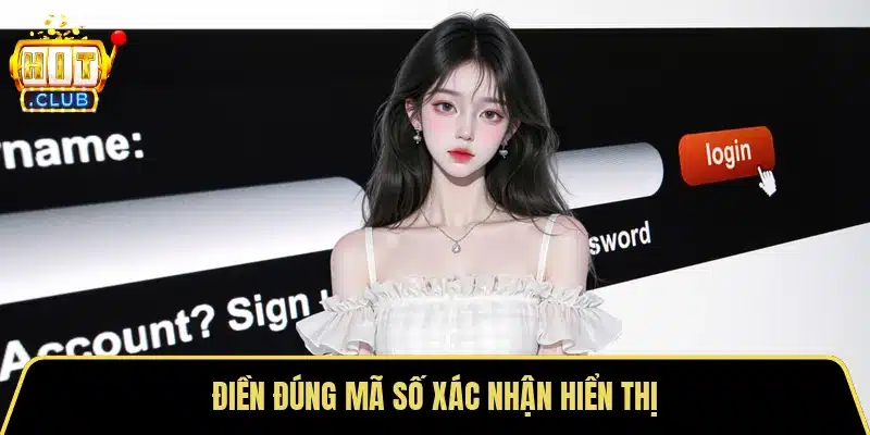 Điền đúng mã số xác nhận hiển thị