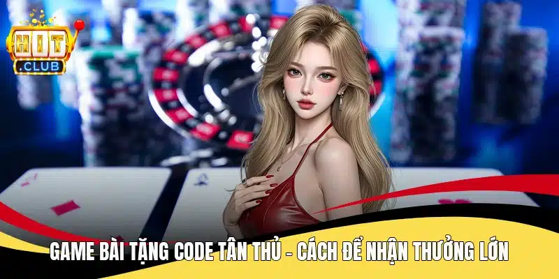 Game bài tặng code tân thủ