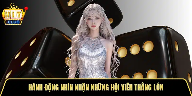 Hành động nhìn nhận những hội viên thắng lớn