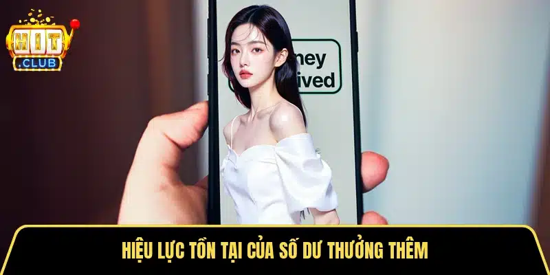 Hiệu lực tồn tại của số dư thưởng thêm