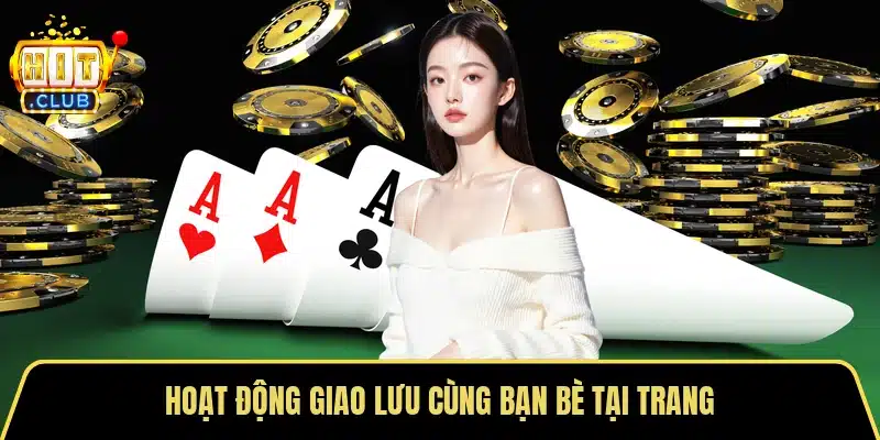 Hoạt động giao lưu cùng bạn bè tại trang