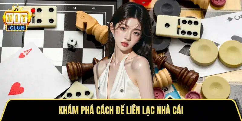 Khám phá cách để liên lạc nhà cái