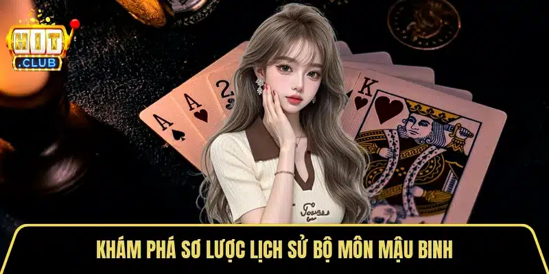 Khám phá sơ lược lịch sử bộ môn Mậu binh