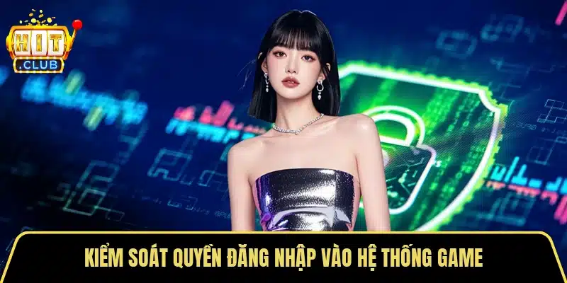 Kiểm soát quyền đăng nhập vào hệ thống game
