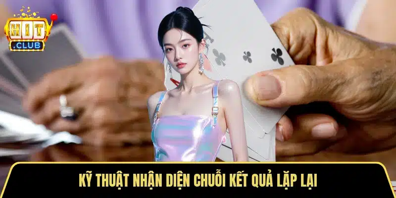 Kỹ thuật nhận diện chuỗi kết quả lặp lại