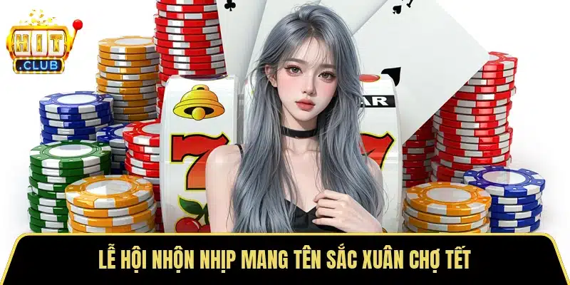 Lễ hội nhộn nhịp mang tên Sắc xuân chợ tết