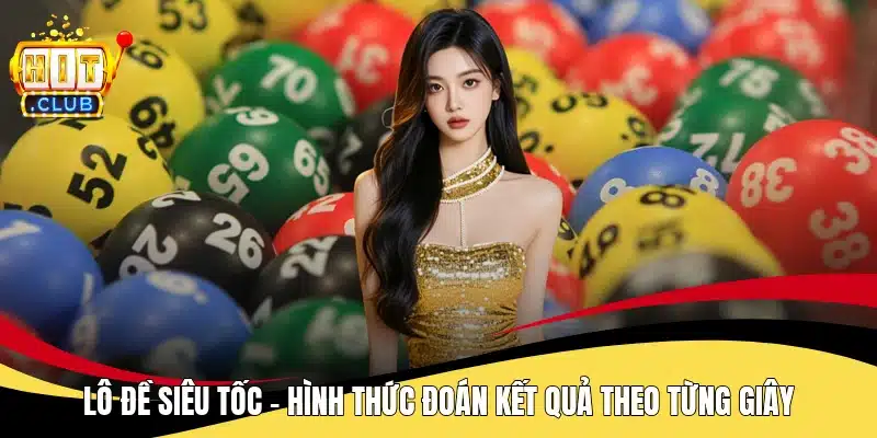Lô Đề Siêu Tốc - Hình Thức Đoán Kết Quả Theo Từng Giây