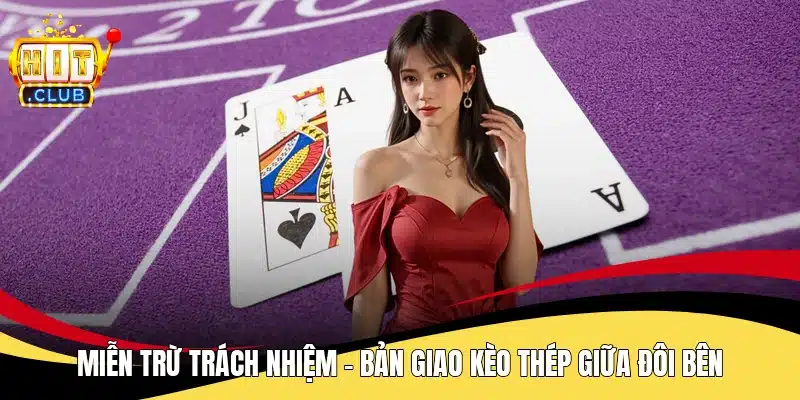 Miễn Trừ Trách Nhiệm - Bản Giao Kèo Thép Giữa Đôi Bên