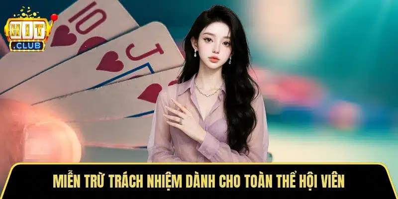 Miễn trừ trách nhiệm dành cho toàn thể hội viên