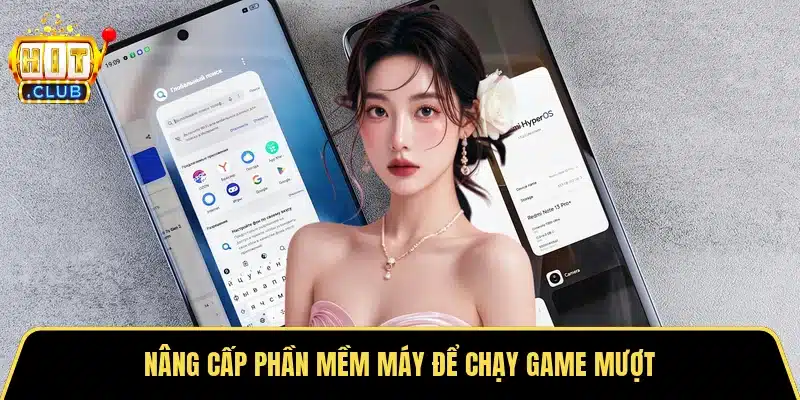 Nâng cấp phần mềm máy để chạy game mượt