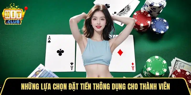 Những lựa chọn đặt tiền thông dụng cho thành viên