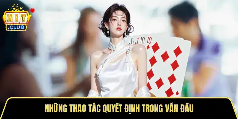 Những thao tác quyết định trong ván đấu