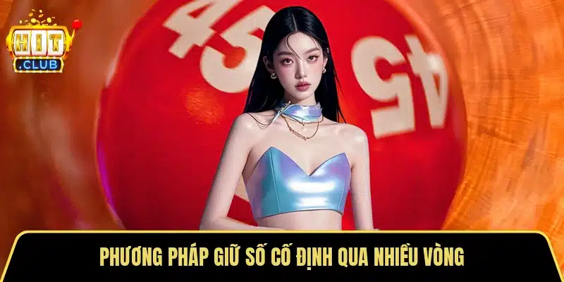 Phương pháp giữ số cố định qua nhiều vòng