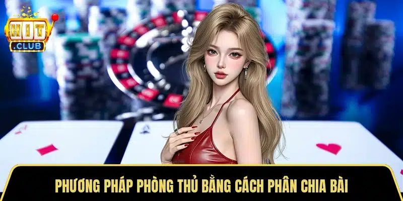 Phương pháp phòng thủ bằng cách phân chia bài