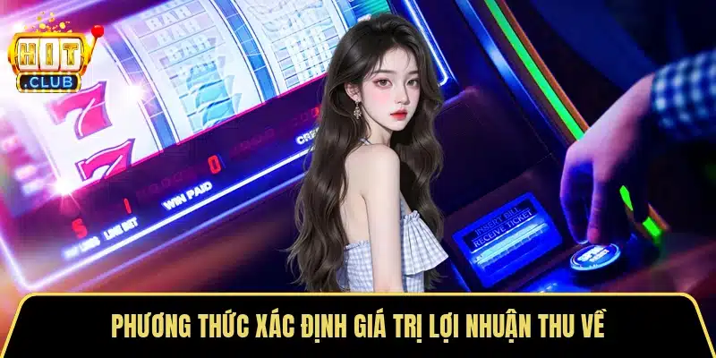 Phương thức xác định giá trị lợi nhuận thu về