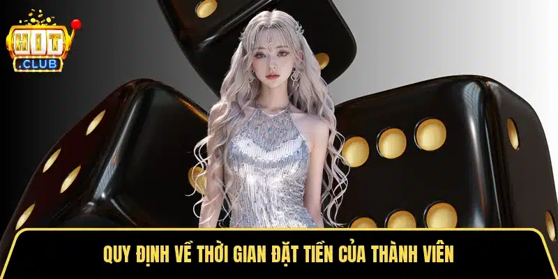 Quy định về thời gian đặt tiền của thành viên