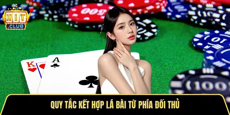Quy tắc kết hợp lá bài từ phía đối thủ
