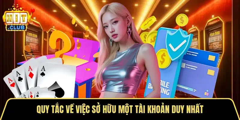 Quy tắc về việc sở hữu một tài khoản duy nhất