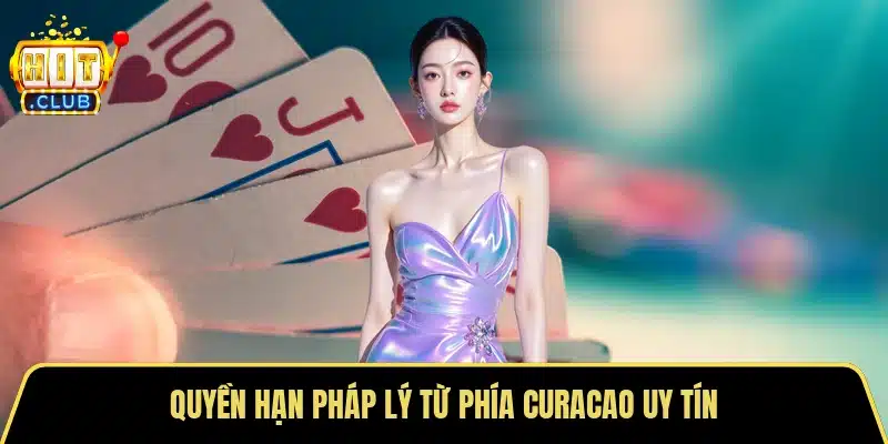 Quyền hạn pháp lý từ phía Curacao uy tín
