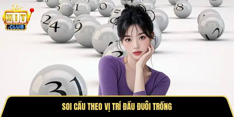 Soi cầu theo vị trí đầu đuôi trống