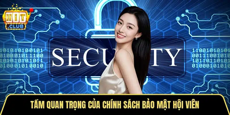 Tầm quan trọng của chính sách bảo mật hội viên