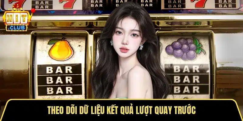 Theo dõi dữ liệu kết quả lượt quay trước