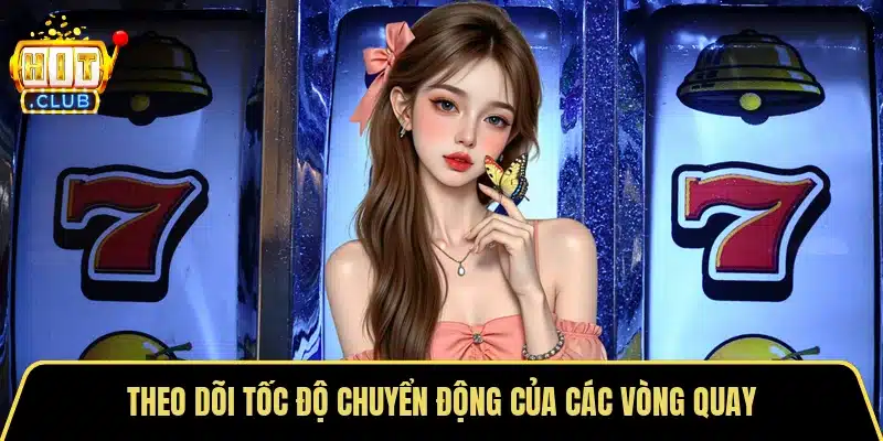Theo dõi tốc độ chuyển động của các vòng quay