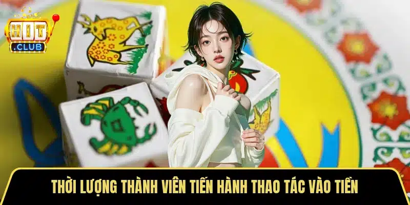 Thời lượng thành viên tiến hành thao tác vào tiền