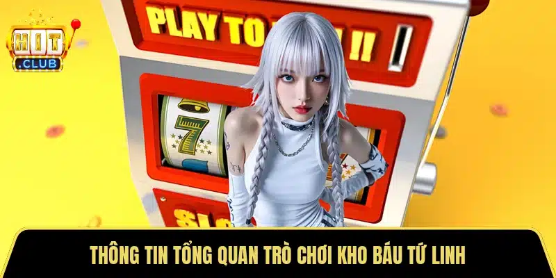 Thông tin tổng quan trò chơi kho báu tứ linh