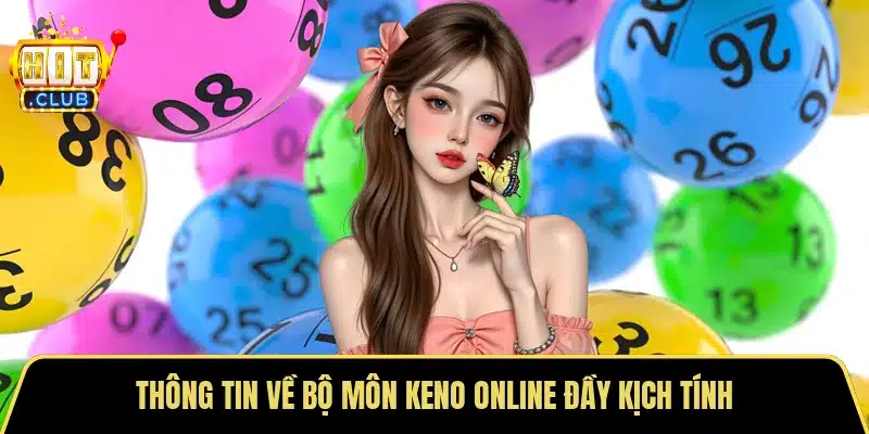 Thông tin về bộ môn Keno online đầy kịch tính