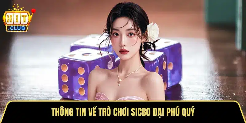 Thông tin về trò chơi Sicbo đại phú Quý