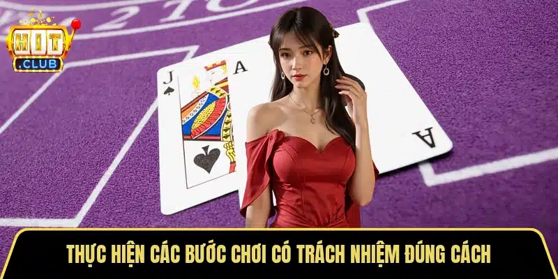 Thực hiện các bước chơi có trách nhiệm đúng cách