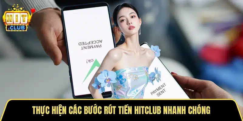 Thực hiện các bước rút tiền Hitclub nhanh chóng