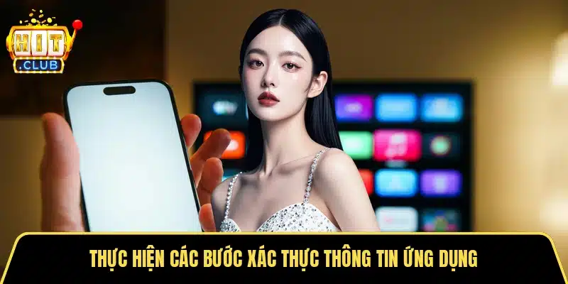 Thực hiện các bước xác thực thông tin ứng dụng