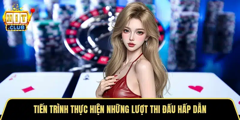 Tiến trình thực hiện những lượt thi đấu hấp dẫn