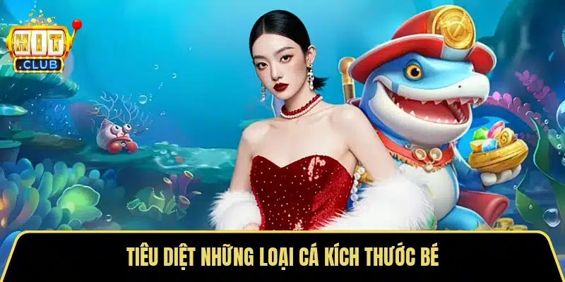 Tiêu diệt những loại cá kích thước bé