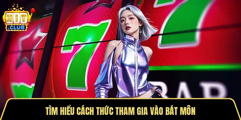 Tìm hiểu cách thức tham gia vào bát môn