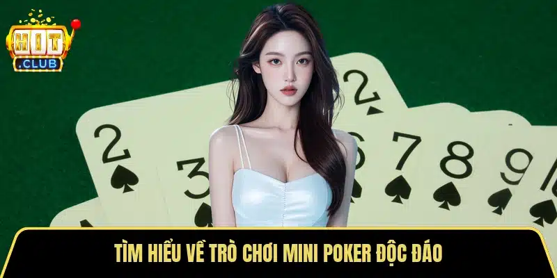 Tìm hiểu về trò chơi Mini poker độc đáo