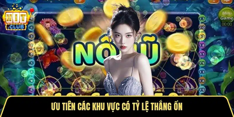 Ưu tiên các khu vực có tỷ lệ thắng ổn