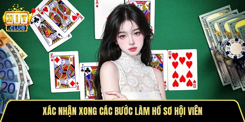 Xác nhận xong các bước làm hồ sơ hội viên